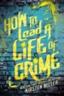 Cover of How to Lead a Life of Crime