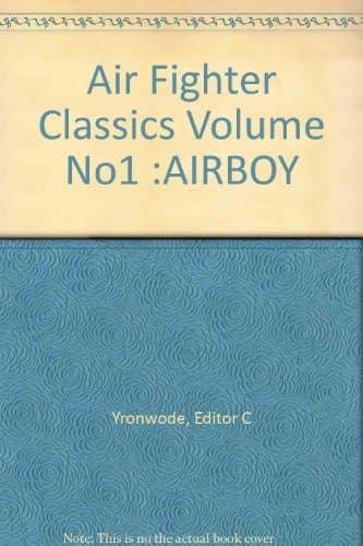 Cover of Air Fighter Classics Volume No1 :AIRBOY
