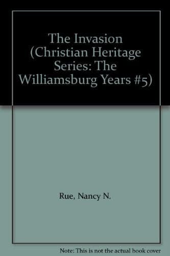 Cover of The Invasion (Christian Heritage Series: The Williamsburg Years #5)