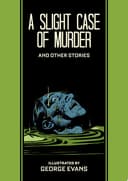 Cover of Slight Case of Murder and Other Stories