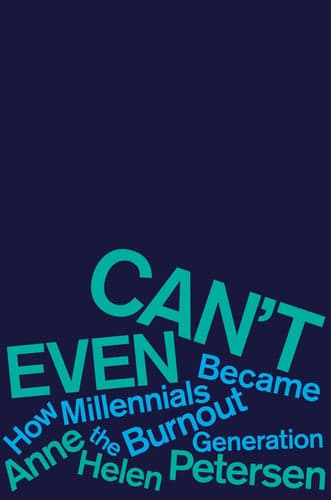 Cover of Can't Even: How Millennials Became the Burnout Generation