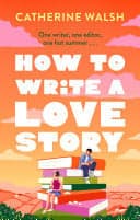 Cover of How to Write a Love Story