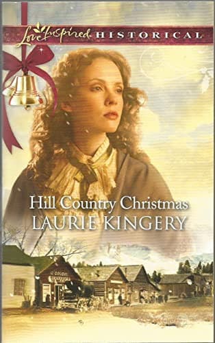 Cover of HILL COUNTRY CHRISTMAS. by LAURIE KINGERY. LOVE INSPIRED HISTORICAL SERIES.