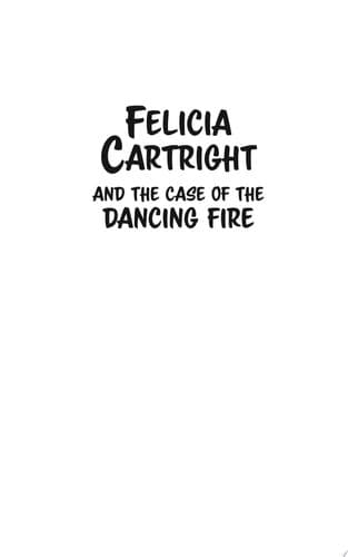Cover of Felicia Cartright and the Case of the Dancing Fire