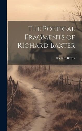 Cover of The poetical fragments of Richard Baxter