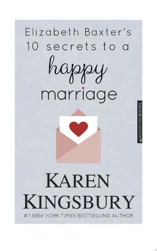 Cover of Elizabeth Baxter's 10 Secrets to a Happy Marriage