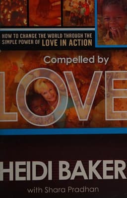 Cover of Compelled by Love: How to Change the World Through the Simple Power of Love in Action