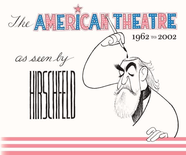 Cover of American Theatre As Seen by Hirschfeld 1962-2002