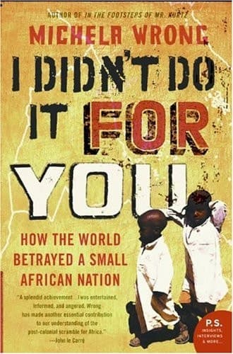 Cover of I Didn't Do It for You: How the World Betrayed a Small African Nation – Italy, Britain, US, and Soviet Colonialism in Eritrea (P.S.)