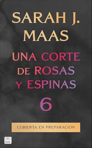 Cover of Corte de Rosas y Espinas 6 / a Court of Thorns and Roses 6
