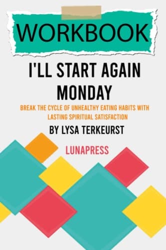 Cover of I'll Start Again Monday: Break the Cycle of Unhealthy Eating Habits with Lasting Spiritual Satisfaction