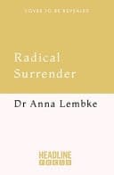Cover of Radical Surrender: Letting Go in a World Addicted to Control