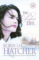 Cover of The Perfect Life (Women of Faith Fiction #18)