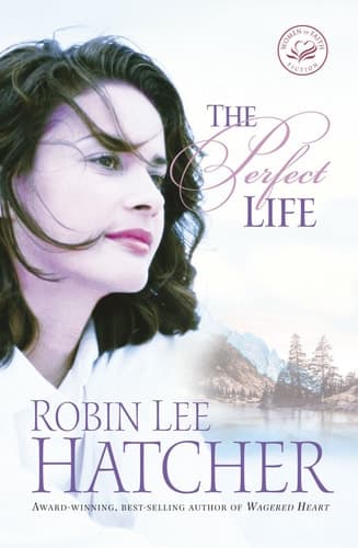 Cover of The Perfect Life (Women of Faith Fiction #18)
