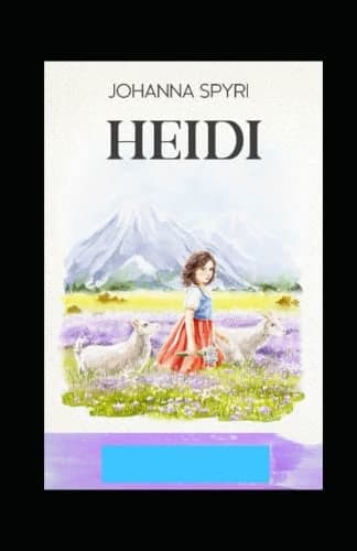Cover of Heidi (a Classics Novel by Johanna Spyri with Orignal Illustrations)
