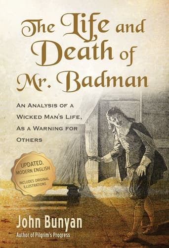 Cover of The Life and Death of Mr. Badman: An Analysis of a Wicked Man's Life, as a Warning for Others