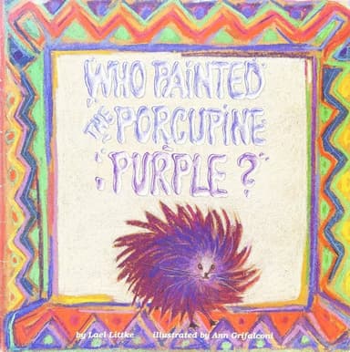 Cover of Who Painted The Porcupine Purple?