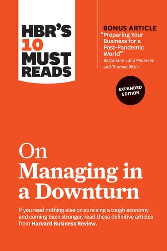 Cover of HBR's 10 Must Reads on Managing in a Downturn, Expanded Edition (with Bonus Article Preparing Your Business for a Post-Pandemic World by Carsten Lund Pedersen and Thomas Ritter)