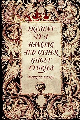 Cover of Present at a Hanging and Other Ghost Stories
