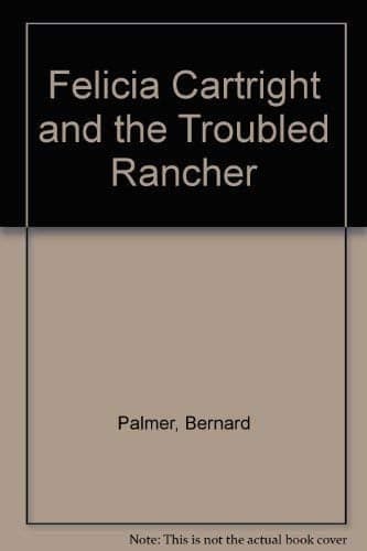 Cover of Felicia Cartright and the Troubled Rancher