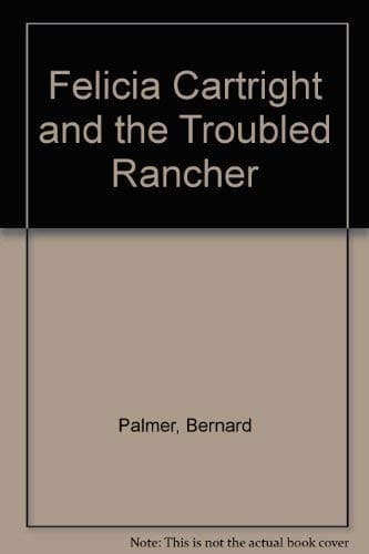 Cover of Felicia Cartright and the Troubled Rancher