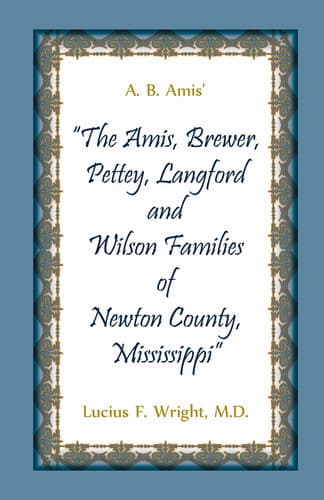 Cover of A. B. Amis' the Amis, Brewer, Pettey, Landford and Wilson Families of Newton County, Mississippi