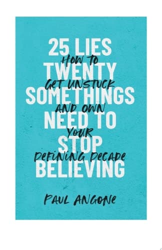 Cover of 25 Lies Twentysomethings Need to Stop Believing
