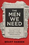 Cover of The Men We Need: God’s Purpose for the Manly Man, the Avid Indoorsman, or Any Man Willing to Show Up | Great Gift for Father's Day or Dad's Birthday