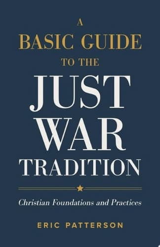 Cover of A Basic Guide to the Just War Tradition: Christian Foundations and Practices