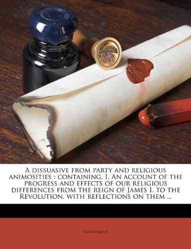Cover of A dissuasive from party and religious animosities