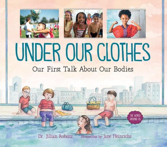 Cover of Under Our Clothes: Our First Talk About Our Bodies (The World Around Us, 5)