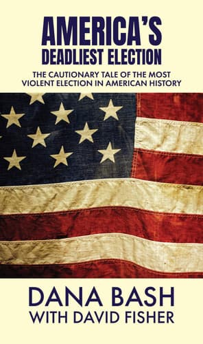 Cover of America's Deadliest Election: The Cautionary Tale of the Most Violent Election in American History