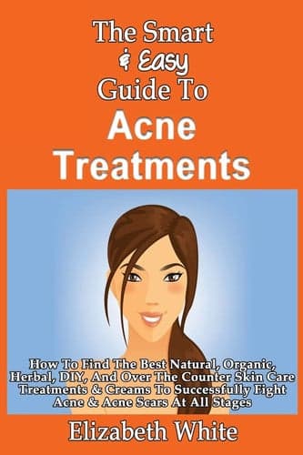 Cover of Smart and Easy Guide to Acne Treatments