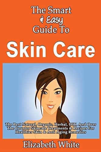 Cover of Smart and Easy Guide to Skin Care