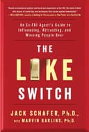 Cover of The Like Switch: An Ex-FBI Agent's Guide to Influencing, Attracting, and Winning People Over (The Like Switch Series)