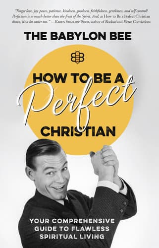 Cover of How to Be a Perfect Christian: Your Comprehensive Guide to Flawless Spiritual Living