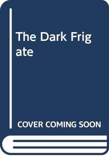 Cover of The dark frigate; Wherein is told the story of Philip Marsham who lived in the time of King Charles and was bred...