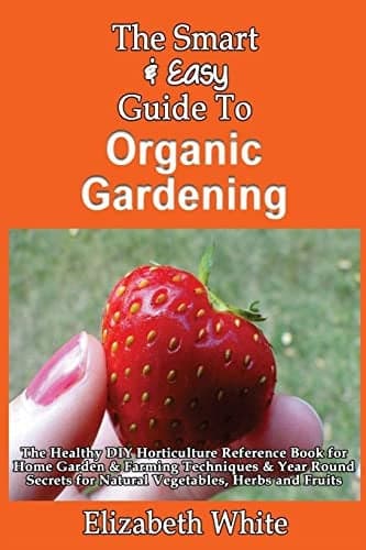 Cover of Smart and Easy Guide to Organic Gardening