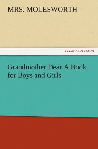 Cover of Grandmother Dear a Book for Boys and Girls