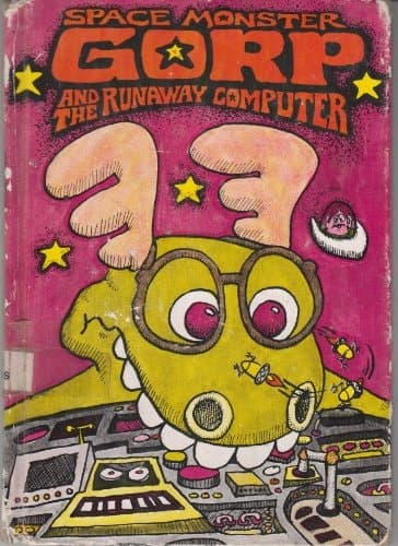 Cover of Space monster Gorp and the runaway computer