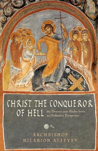 Cover of Christ the Conqueror of Hell: The Descent Into Hades From an Orthodox Perspective