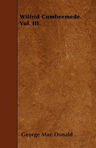 Cover of Wilfrid Cumbermede. Vol. Iii