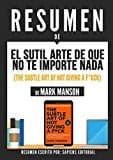 Cover of Resumen de el Sutil Arte de Que No Te Importe Nada (the Subtle Art of Not Giving a F*uck) - de Mark Manson
