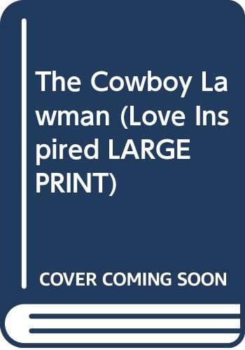 Cover of The Cowboy Lawman (Love Inspired LARGE PRINT)