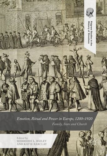 Cover of Emotion, Ritual and Power in Europe, 1200-1920