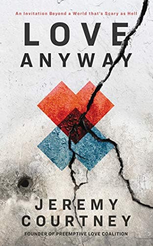 Cover of Love Anyway: An Invitation Beyond a World that's Scary as Hell