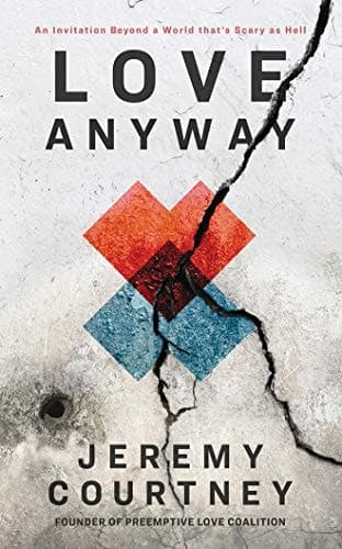 Cover of Love Anyway: An Invitation Beyond a World that's Scary as Hell