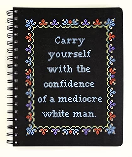 Cover of Carry Yourself with the Confidence of a Mediocre White Man Journal