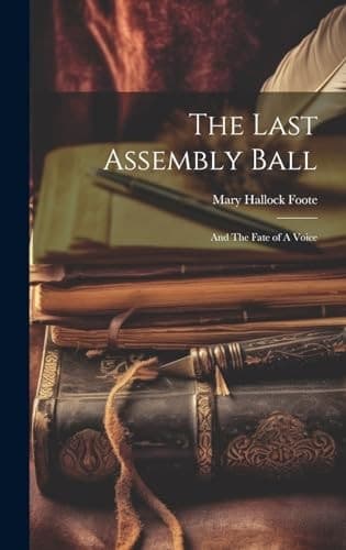 Cover of Last Assembly Ball; and the Fate of a Voice