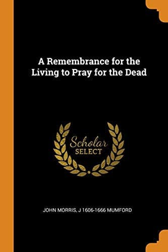 Cover of Remembrance for the Living to Pray for the Dead